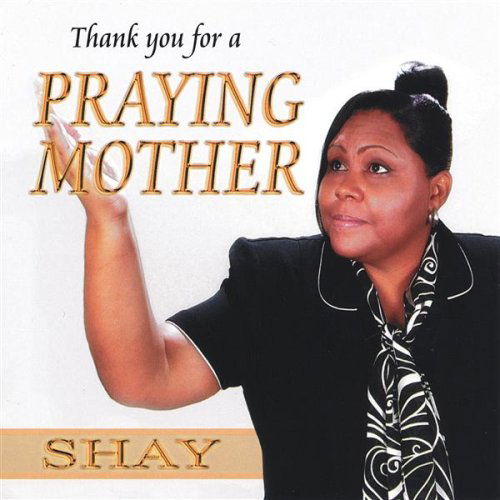 Cover for Shay · Thank You for a Praying Mother (CD) (2004)