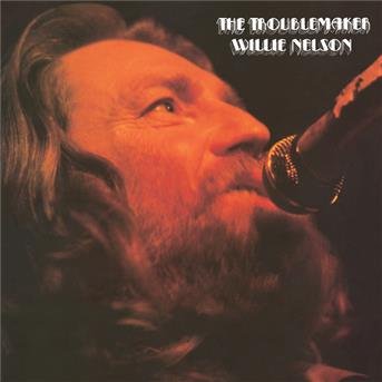Cover for Willie Nelson · The Troublemaker (CD) (2007)
