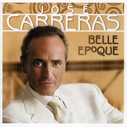 Belle Epoque - José Carreras - Musik - SONY CLASSICAL - 0828768852323 - 9. oktober 2007
