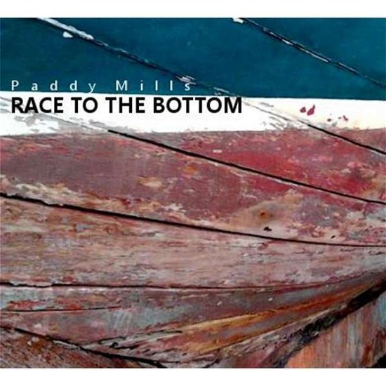 Cover for Paddy Mills · Race to the Bottom (CD) (2014)