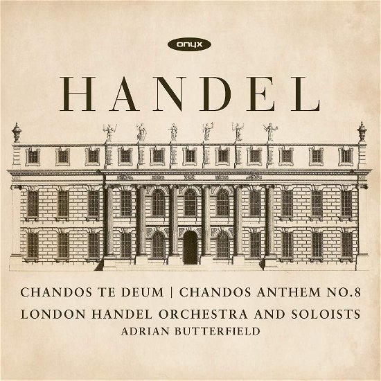 Chandos Te Deum Hwv 281 & Chandos Anthem No.8 Hwv 253 - London Handel Orchestra & Soloists / Adrian Butterfield - Música - ONYX CLASSICS - 0880040420323 - 7 de diciembre de 2018
