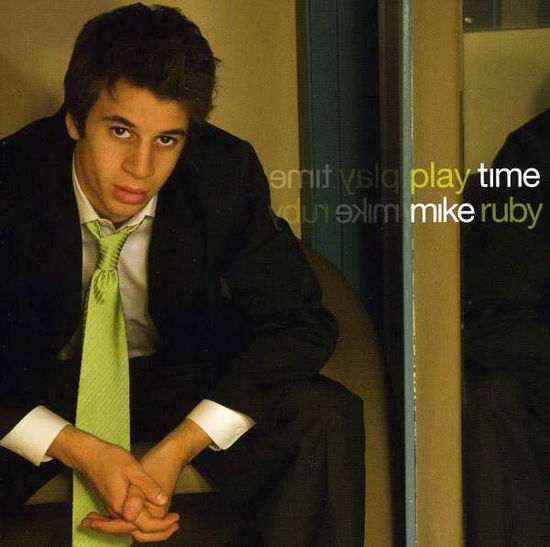 Play Time - Mike Ruby - Musikk - ALMA RECORDS - 0880504111323 - 23. september 2008