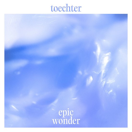 Cover for Toechter · Epic Wonder (CD) (2024)