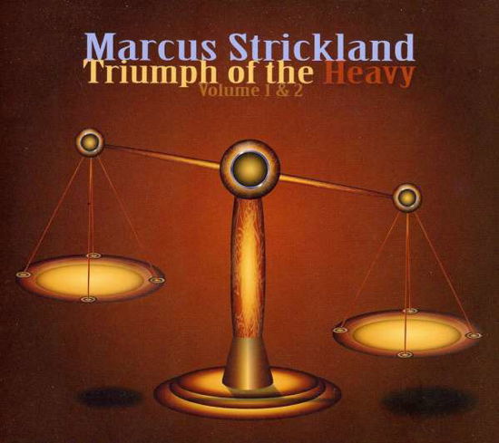 Vol. 1-2-triumph of the Heavy - Marcus Strickland - Musiikki - STRICK MUZIK - 0884501556323 - tiistai 27. syyskuuta 2011