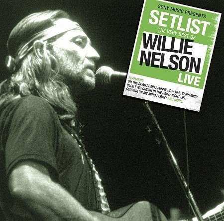 Cover for Willie Nelson · Setlist: The Very Of Willie Nelson Live (CD) (2013)