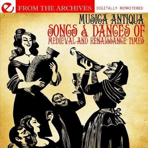 Cover for Musica Antiqua · Songs &amp; Dances of Medieval &amp; Renaissance Times (CD) (2012)