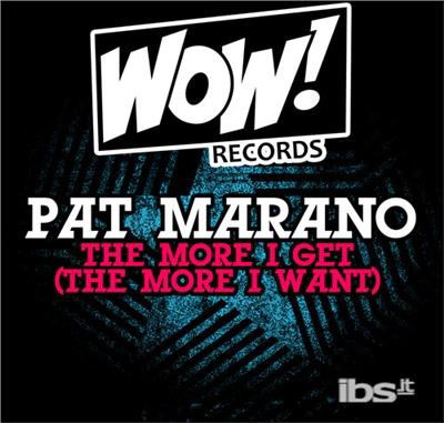 Cover for Pat Marano · The More I Get (The More I Want)-Pat Marano (CD) (2012)