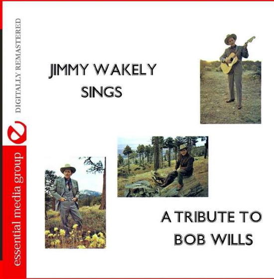 Jimmy Wakely Sings A Tribute To Bob Wills-Wakely,J - Jimmy Wakely - Musik - Essential - 0894232589323 - 16. februar 2016