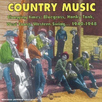 Cover for Country Music · Changing Times: Bluegrass. Honky Tonk. West Coast. Western Swing 1940-1948 (CD) (2018)