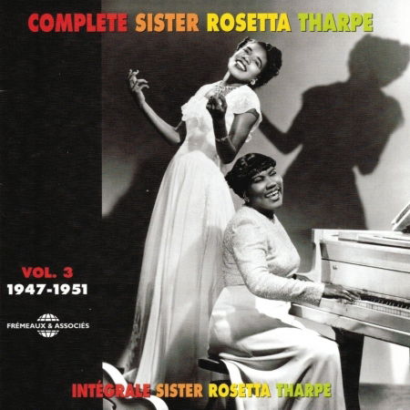 Complete Sister Rosetta Tharpe 3: 1947-1951 - Sister Rosetta Tharpe - Musik - FREMEAUX - 3561302130323 - 15. Juni 2004