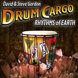 Cover for David &amp; Steve Gordon · Drum Cargo - Rhythms Of Earth (CD) [Digipak] (2020)