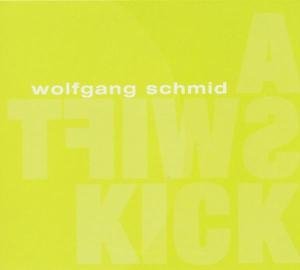 Cover for Wolfgang Schmid · A Swift Kick (CD) (2005)