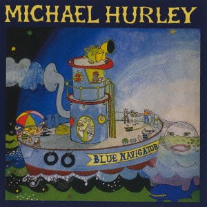 Cover for Michael Hurley · Blue Navigator &lt;limited&gt; (CD) [Japan Import edition] (2013)