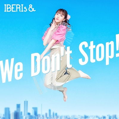 Cover for Iberis&amp; · We Don't Stop! (CD) [Japan Import edition] (2023)