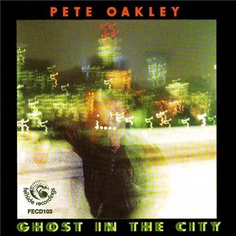Cover for Pete Oakley · Ghost On The City (CD) (2000)