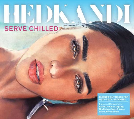 Cover for Various Artists · Various Artists - Hedkandi Serve Chilled (CD) (2016)