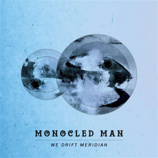 Cover for Monocled Man · We Drift Meridian (CD) (2016)