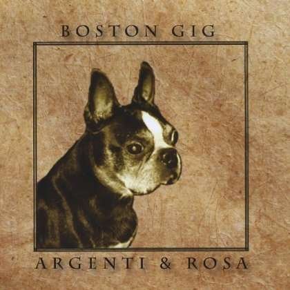 Boston Gig - Argenti & Rosa - Música - GTW - 5707471018323 - 26 de abril de 2011