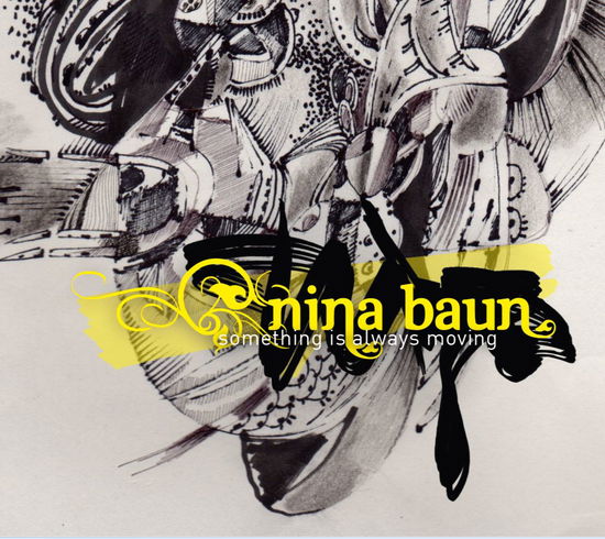 Something is Always Moving - Nina Baun - Musiikki - Divine Records - 5707471021323 - maanantai 22. elokuuta 2011