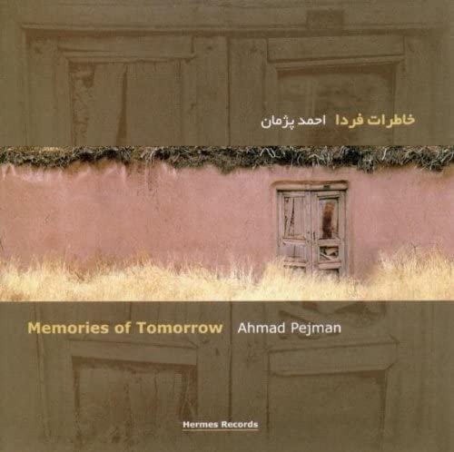 Memories of Tomorrow - Pejman Ahmad - Music - HERMES RECORDS - 8015948302323 - February 9, 2010