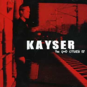 Cover for Kayser · The Good Citizen (CD) (2006)