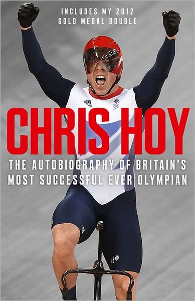 Cover for Sir Chris Hoy · Chris Hoy: The Autobiography (Paperback Book) (2010)