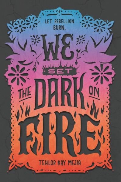 Cover for Tehlor Kay Mejia · We Set the Dark on Fire (Taschenbuch) (2020)