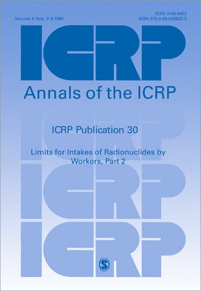 Cover for Icrp · ICRP Publication 30: Limits for Intakes of Radionuclides by Workers, Part 2 - Annals of the ICRP (Pocketbok) (1980)