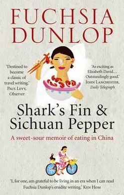 Cover for Fuchsia Dunlop · Shark's Fin and Sichuan Pepper: A sweet-sour memoir of eating in China (Paperback Bog) (2011)