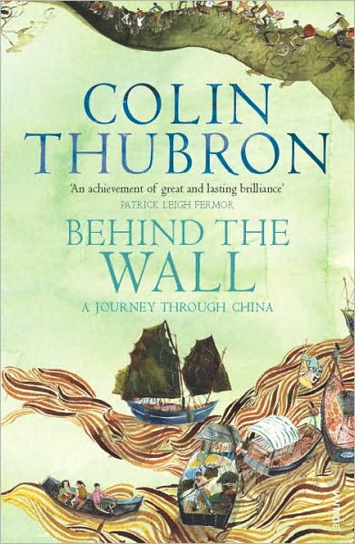 Behind The Wall: A Journey Through China - Colin Thubron - Books - Vintage Publishing - 9780099459323 - April 1, 2004