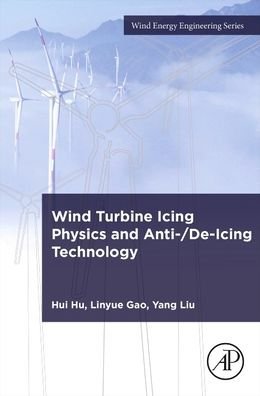 Cover for Hu, Hui (Professor and Associate Department Chair, Aerospace Engineering, Iowa State University, Ames, Iowa, USA) · Wind Turbine Icing Physics and Anti- / De-Icing Technology - Wind Energy  Engineering (Pocketbok) (2022)