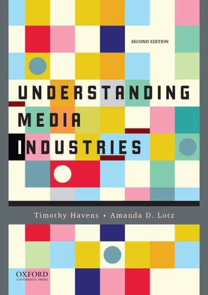 Cover for Havens, Timothy (, University of Iowa) · Understanding Media Industries (Paperback Book) [2 Revised edition] (2016)