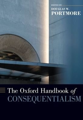 Cover for The Oxford Handbook of Consequentialism - Oxford Handbooks (Inbunden Bok) (2020)