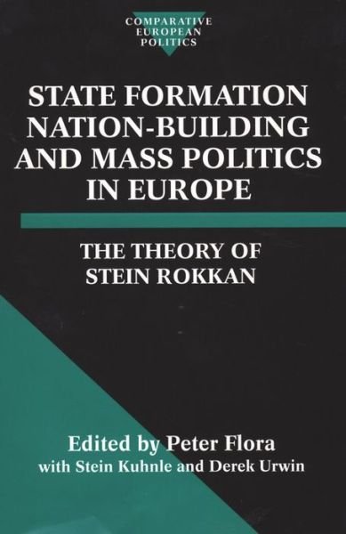 Cover for Rokkan, Stein (late Professor of Sociology, late Professor of Sociology, University of Bergen) · State Formation, Nation-Building, and Mass Politics in Europe: The Theory of Stein Rokkan - Comparative Politics (Hardcover bog) (1999)