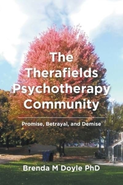 Cover for Doyle, Brenda M, PhD · The Therafields Psychotherapy Community: Promise, Betrayal, and Demise (Pocketbok) (2020)