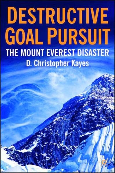 Cover for D. Kayes · Destructive Goal Pursuit: The Mt. Everest Disaster (Hardcover Book) (2006)