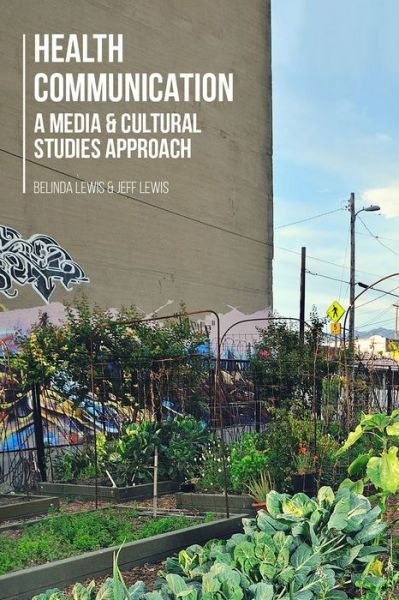Cover for Lewis, Belinda (Australia) · Health Communication: A Media and Cultural Studies Approach (Paperback Book) (2014)