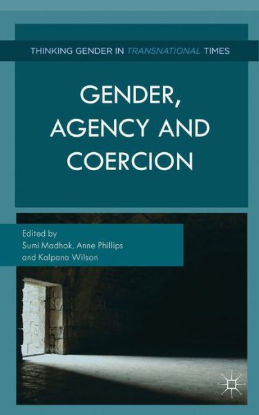 Cover for Sumi Madhok · Gender, Agency, and Coercion - Thinking Gender in Transnational Times (Gebundenes Buch) (2013)