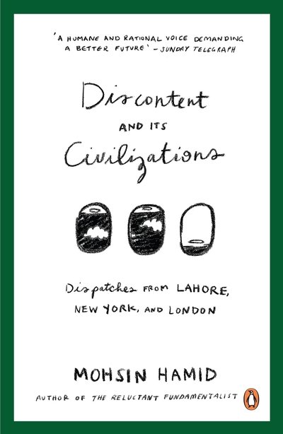 Cover for Mohsin Hamid · Discontent and Its Civilizations: Dispatches from Lahore, New York and London (Taschenbuch) (2015)