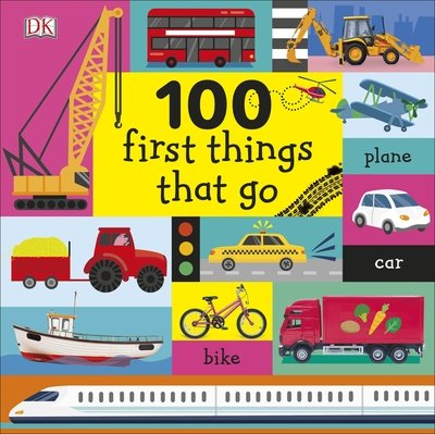 Cover for Dk · 100 First Things That Go - 100 First (Tavlebog) (2019)