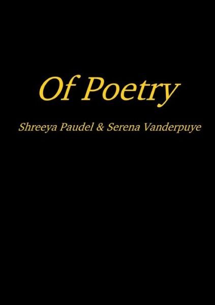 Of Poetry - Shreeya Paudel - Livres - Lulu.com - 9780244819323 - 29 octobre 2019