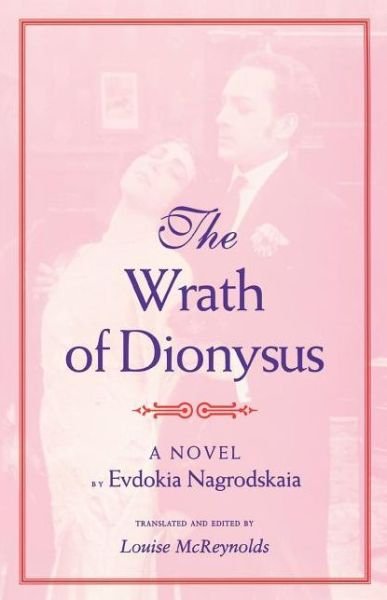 Cover for Evdokia Nagrodskaia · The Wrath of Dionysus: A Novel (Pocketbok) [First Printing edition] (1997)