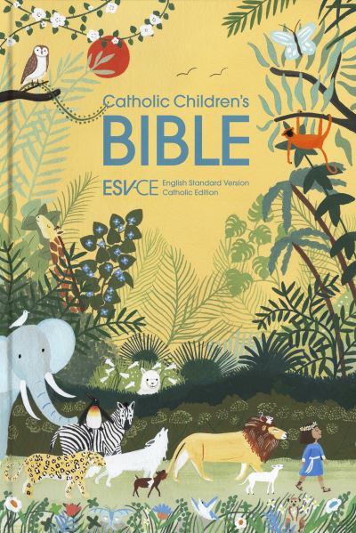 Cover for SPCK ESV-CE Bibles · ESV-CE Catholic Children’s Bible. The Official Liturgical Bible for England, Wales and Scotland from Advent 24: English Standard Version – Catholic Edition (Hardcover Book) [Esv-ce, English Standard Version-catholic edition] (2021)