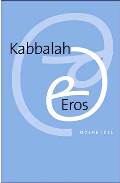 Cover for Moshe Idel · Kabbalah and Eros (Hardcover Book) (2005)