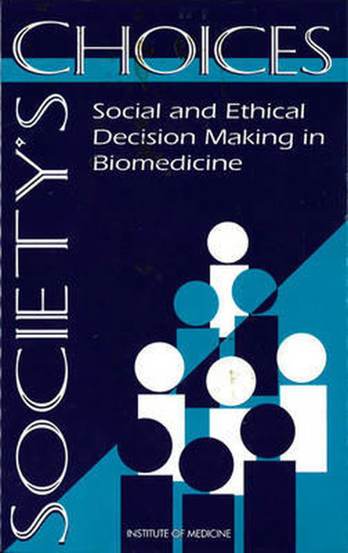 Cover for Institute of Medicine · Society's Choices: Social and Ethical Decision Making in Biomedicine (Hardcover Book) (1995)