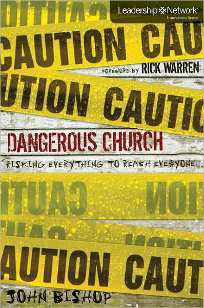 Dangerous Church: Risking Everything to Reach Everyone - Leadership Network Innovation Series - John Bishop - Bücher - Zondervan - 9780310318323 - 24. April 2011