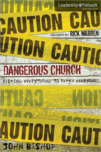 Cover for John Bishop · Dangerous Church: Risking Everything to Reach Everyone - Leadership Network Innovation Series (Paperback Bog) (2011)