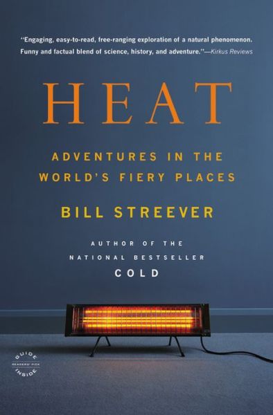 Cover for Bill Streever · Heat: Adventures in the World's Fiery Places (Paperback Book) (2013)