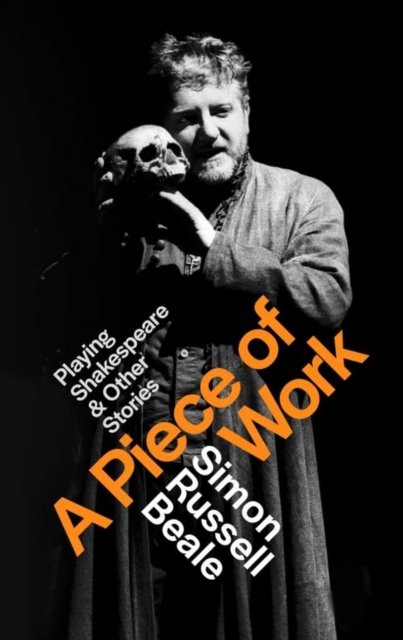 A Piece of Work: Playing Shakespeare and Other Stories - Simon Russell Beale - Bücher - Little, Brown & Company - 9780316725323 - 5. September 2024
