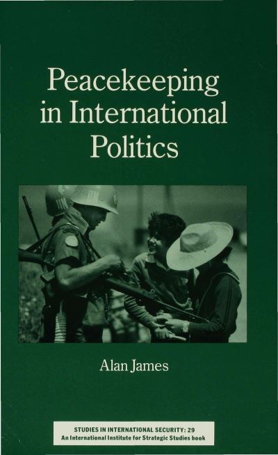 Alan James · Peacekeeping in International Politics - Studies in International Security (Paperback Book) (1990)